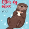 I Otter-ly Miss You Card