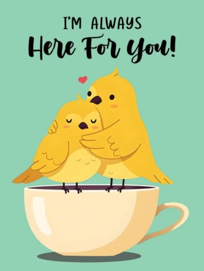 I'm Always Here For You Card